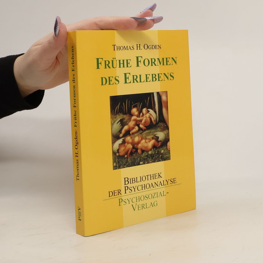 Thomas H. Ogden Frühe Formen des Erlebens