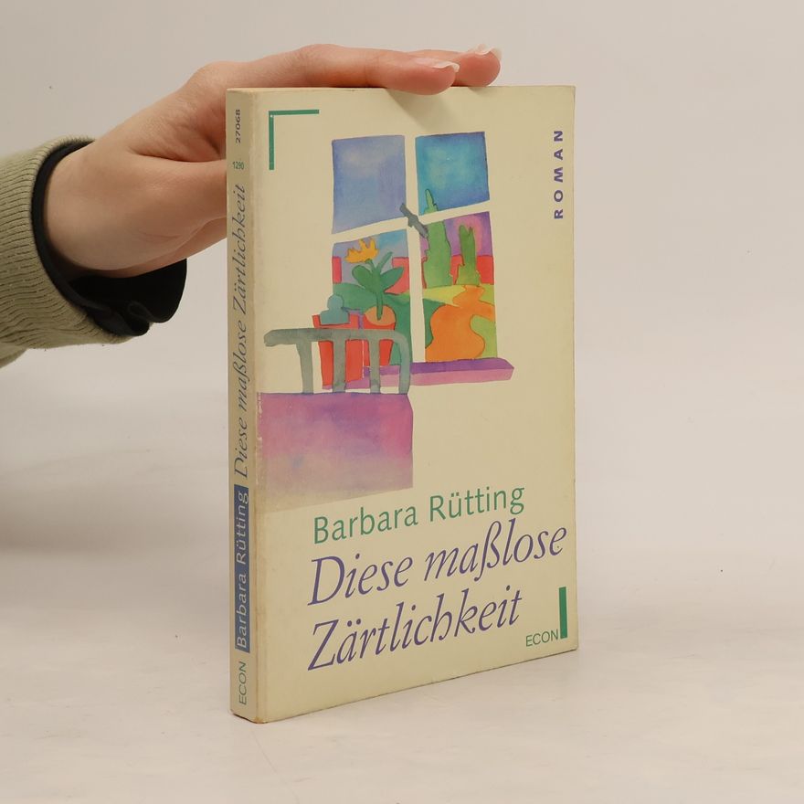 Barbara Rütting Diese maßlose Zärtlichkeit