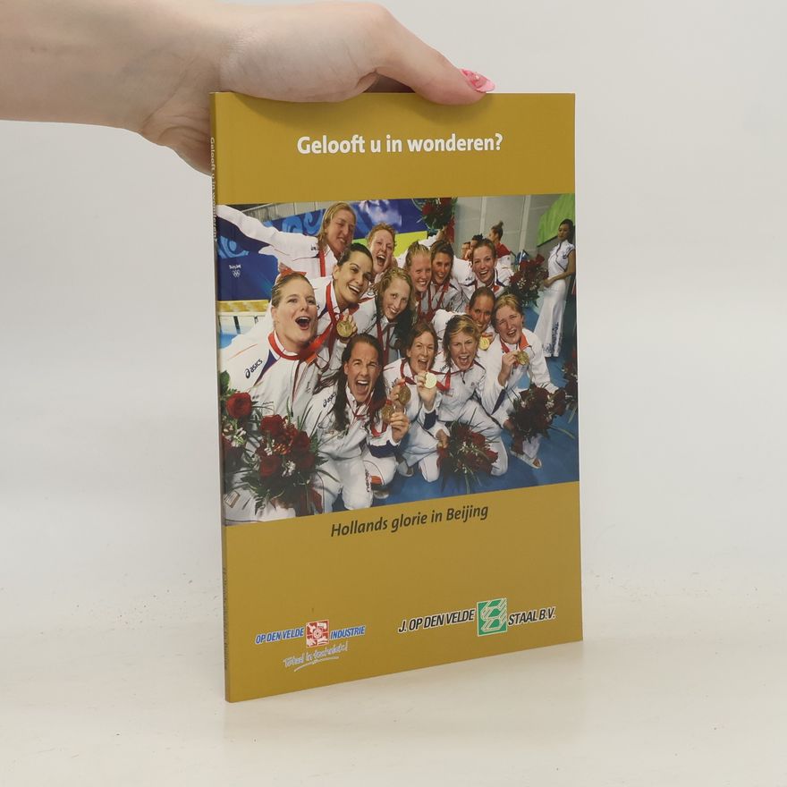 Various authors Gelooft u in wonderen? Hollands glorie in Beijing