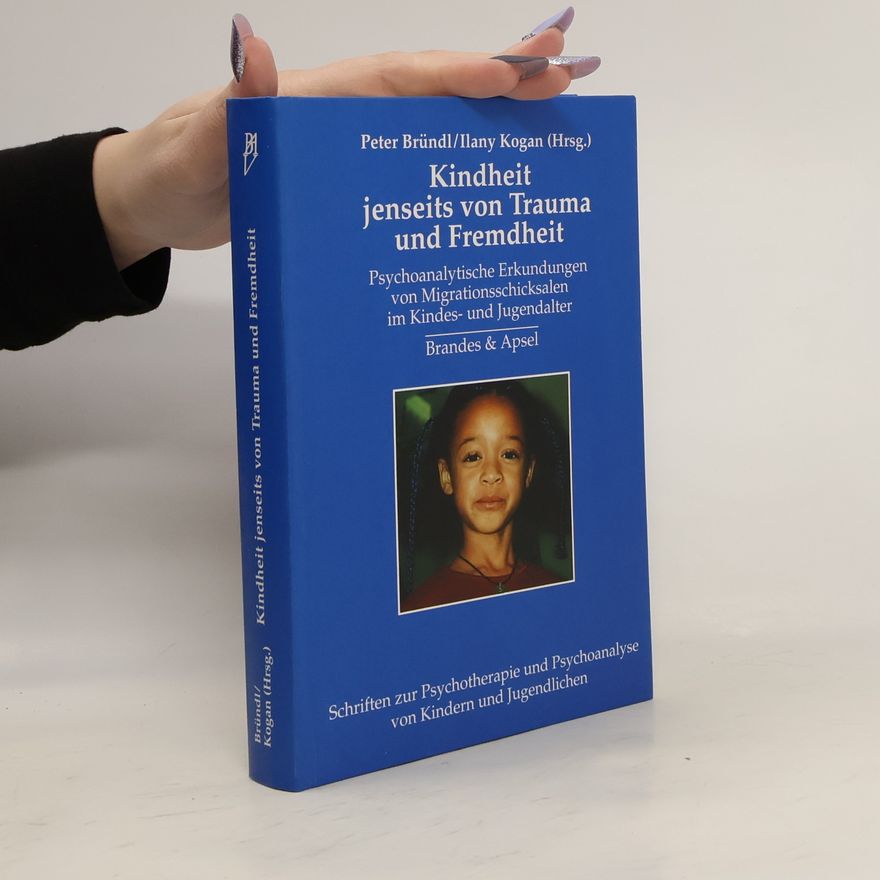 Hans Abeken Schriften zur Psychotherapie und Psychoanalyse von Kindern und Jugendlichen: Kindheit jenseits von Trauma und Fremdheit