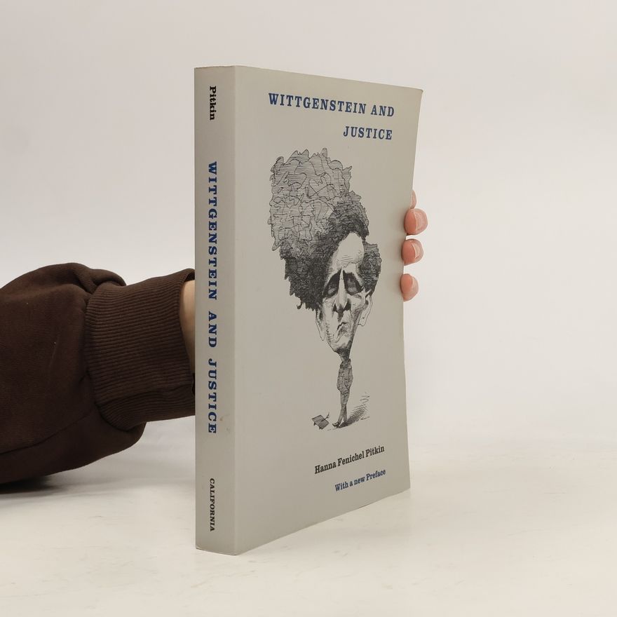 Hanna Fenichel Pitkin Wittgenstein and Justice