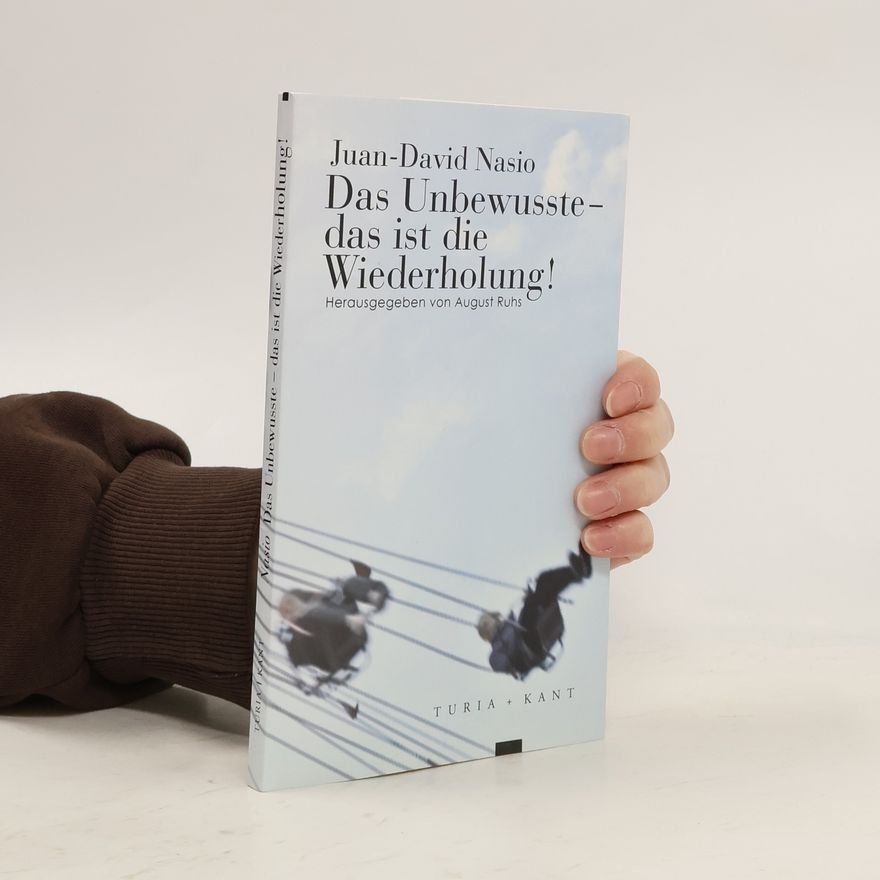 Juan David Nasio Das Unbewusste, das ist die Wiederholung!