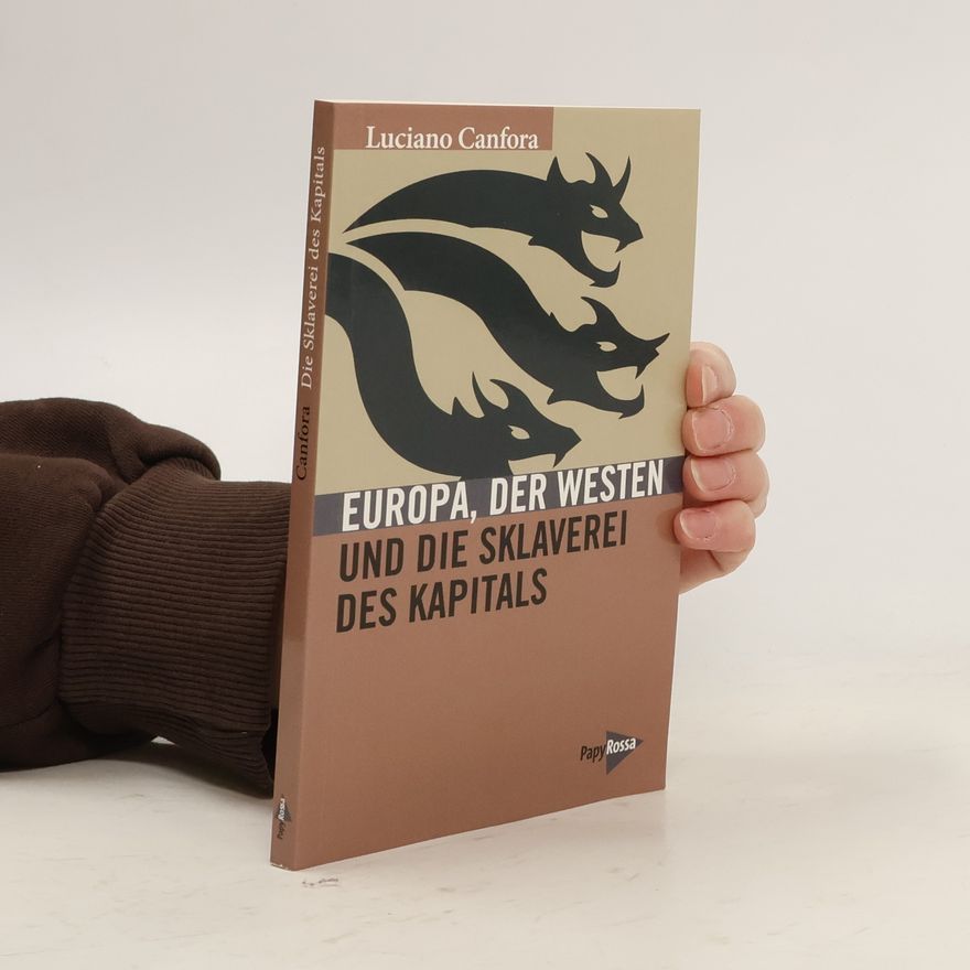 Luciano Canfora Europa, der Westen und die Sklaverei des Kapitals