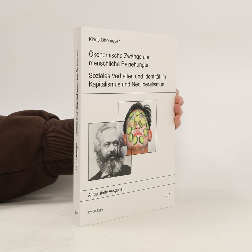 Klaus Ottomeyer Ökonomische Zwänge und menschliche Beziehungen