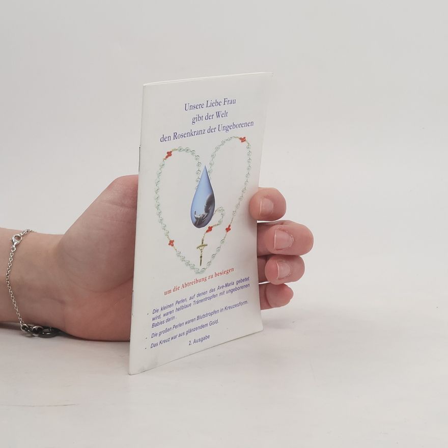 Autorenkollektiv Unsere Liebe Frau gibt der Welt der Rosenkranz der Ungeborenen