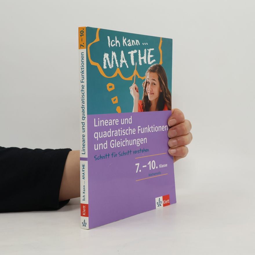 Autorenkollektiv Ich kann Mathe - Lineare und quadratische Funktionen und Gleichungen, 7.-10. Klasse