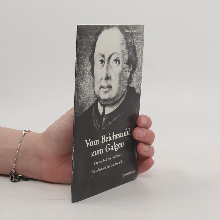 Georg Siegmund Vom Beichtstuhl zum Galgen