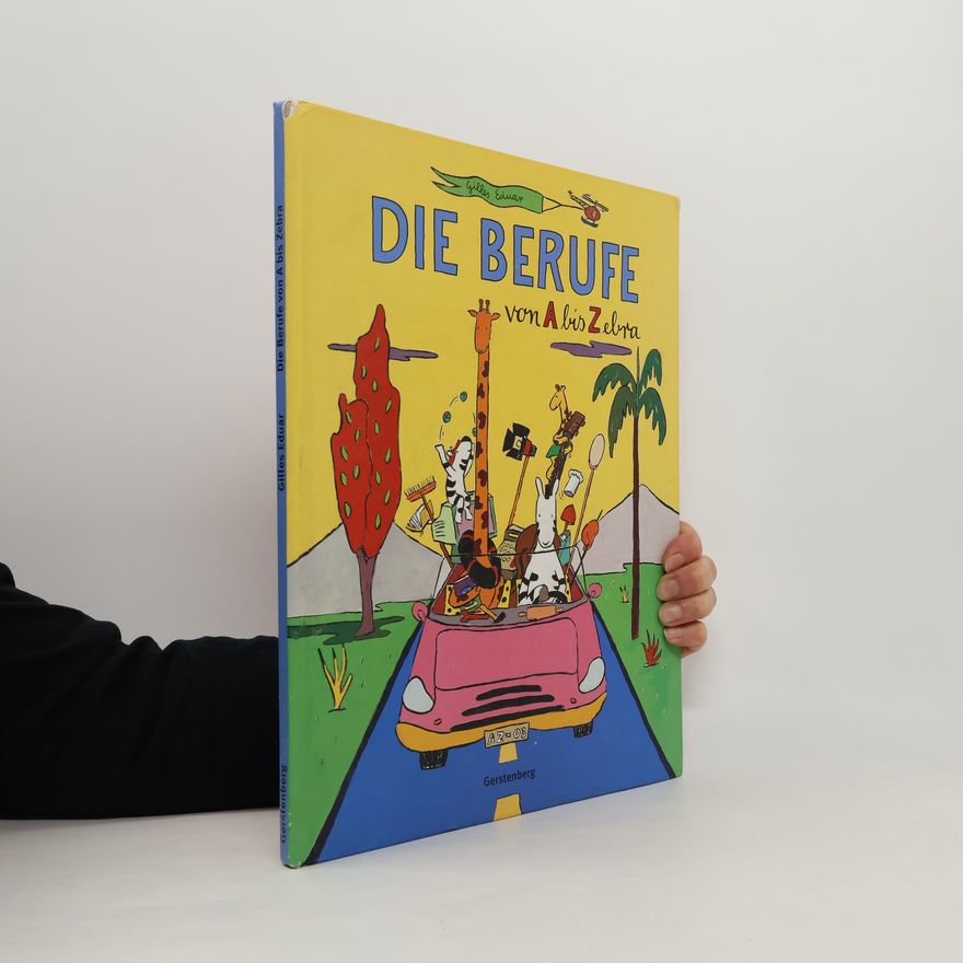 Gilles Eduar Die Berufe von A bis Zebra