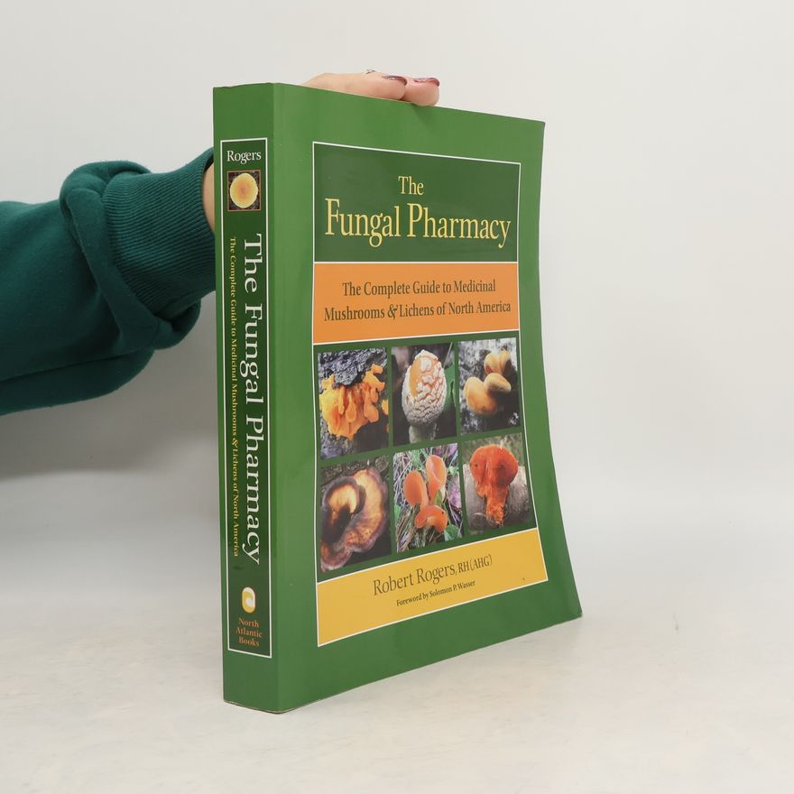 Robert Rogers The Fungal Pharmacy