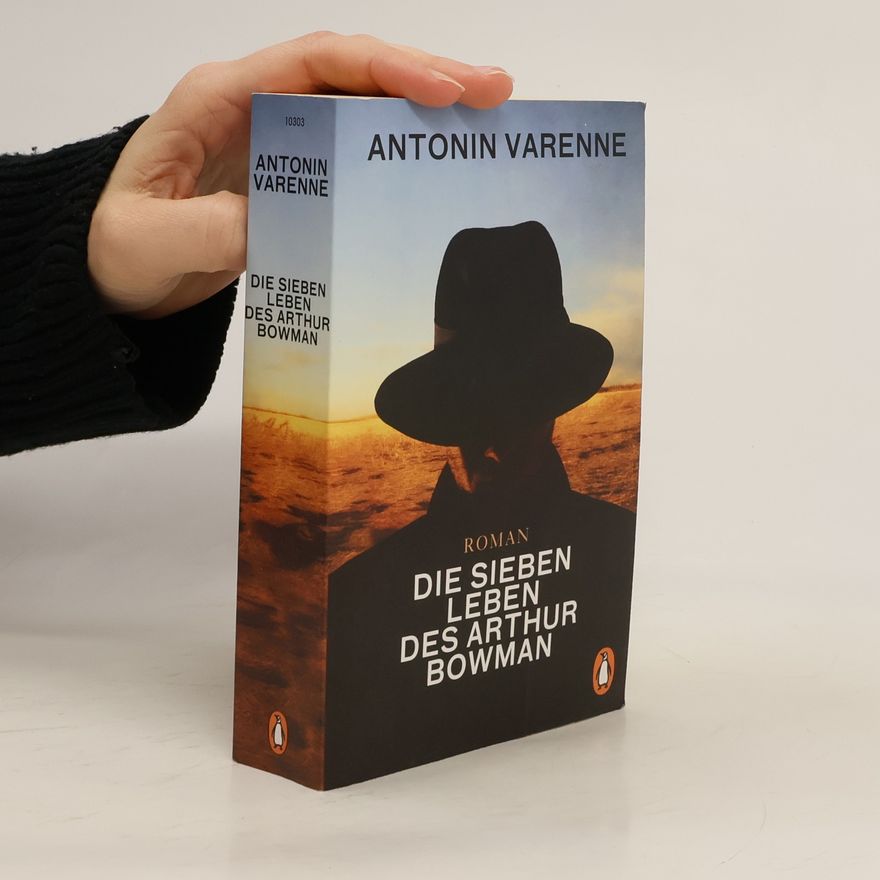Antonin Varenne Die sieben Leben des Arthur Bowman