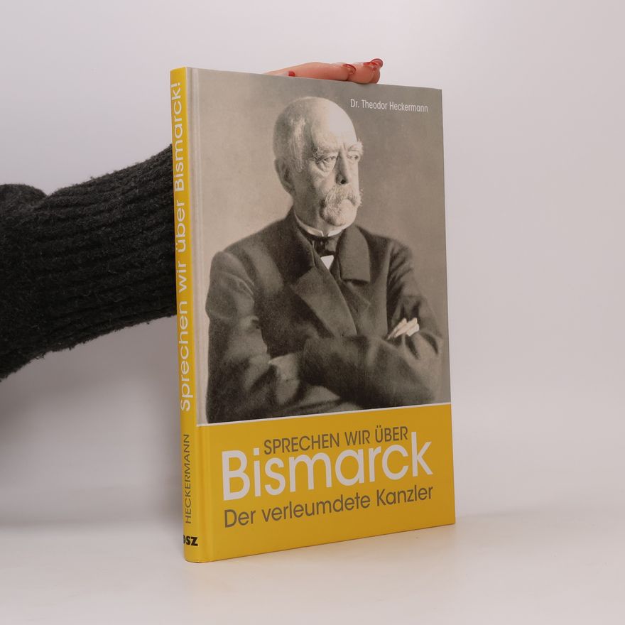 Theodor Heckermann Sprechen wir über Bismarck!