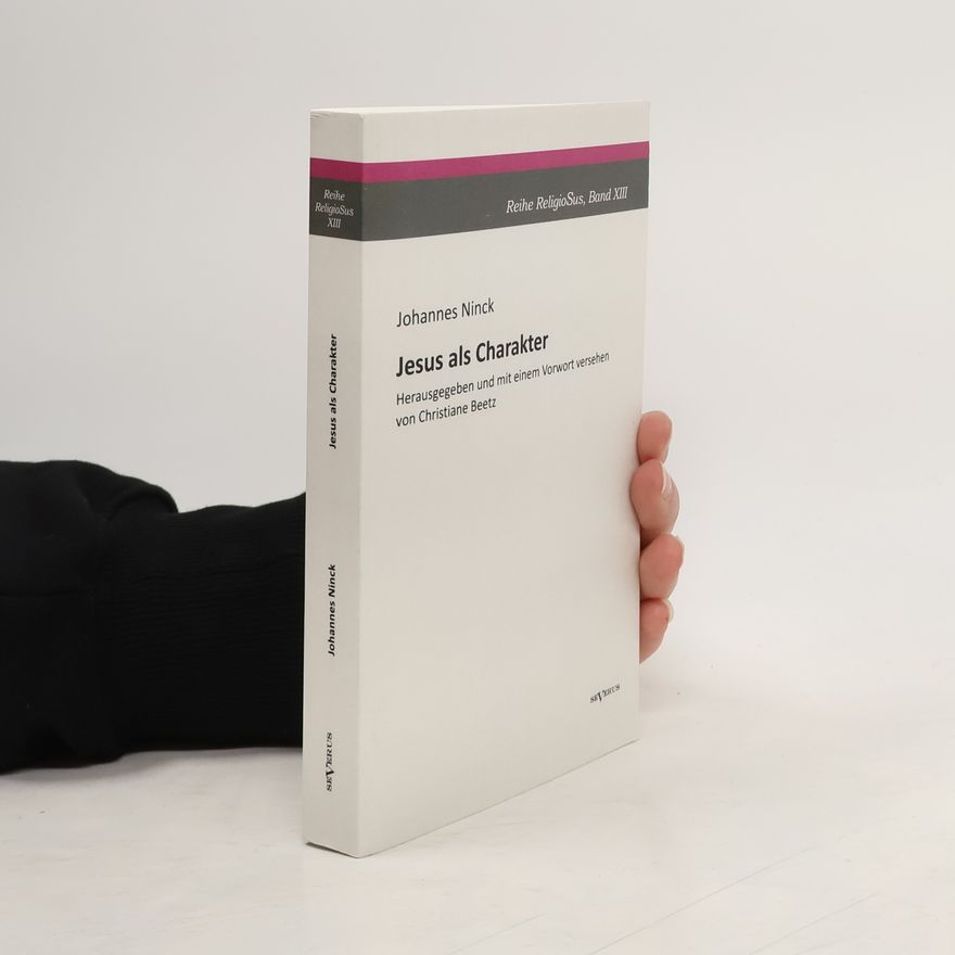 Johannes Ninck Jesus als Charakter. Eine psychologische Untersuchung seiner Persönlichkeit