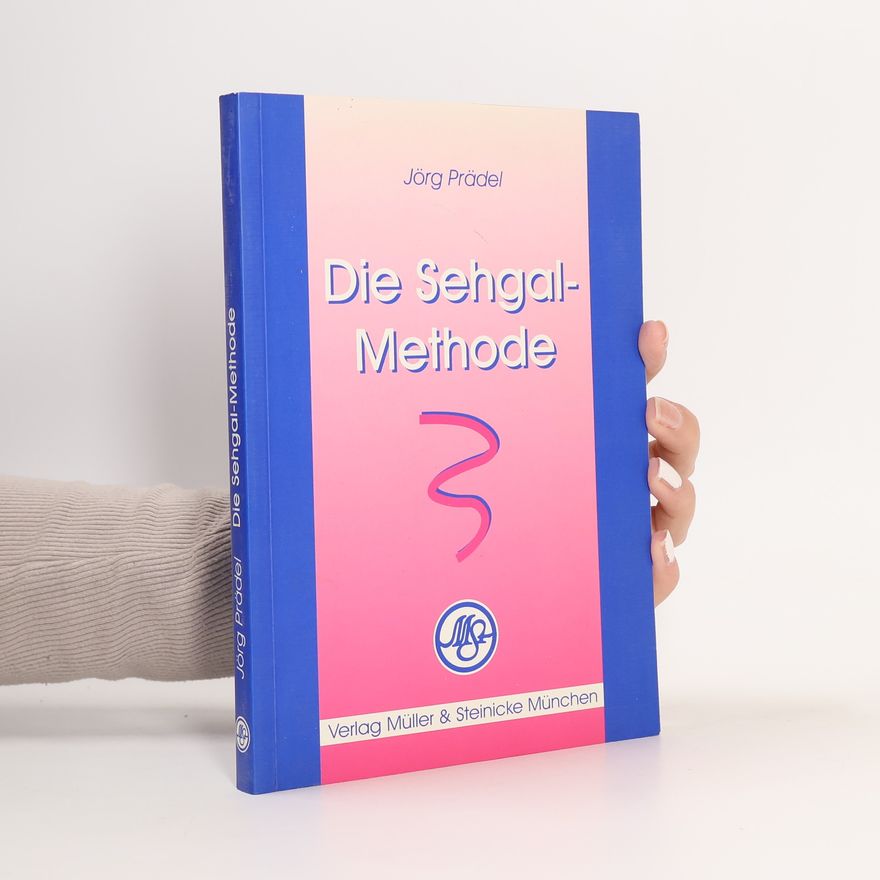 Jörg Prädel Die Sehgal-Methode zur Bestimmung des Heilmittels in der homöopathischen Therapie