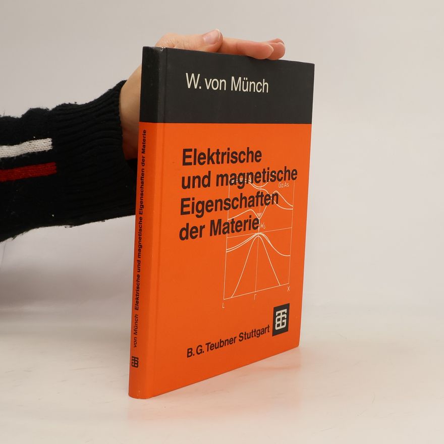 Waldemar von Münch Elektrische und magnetische Eigenschaften der Materie