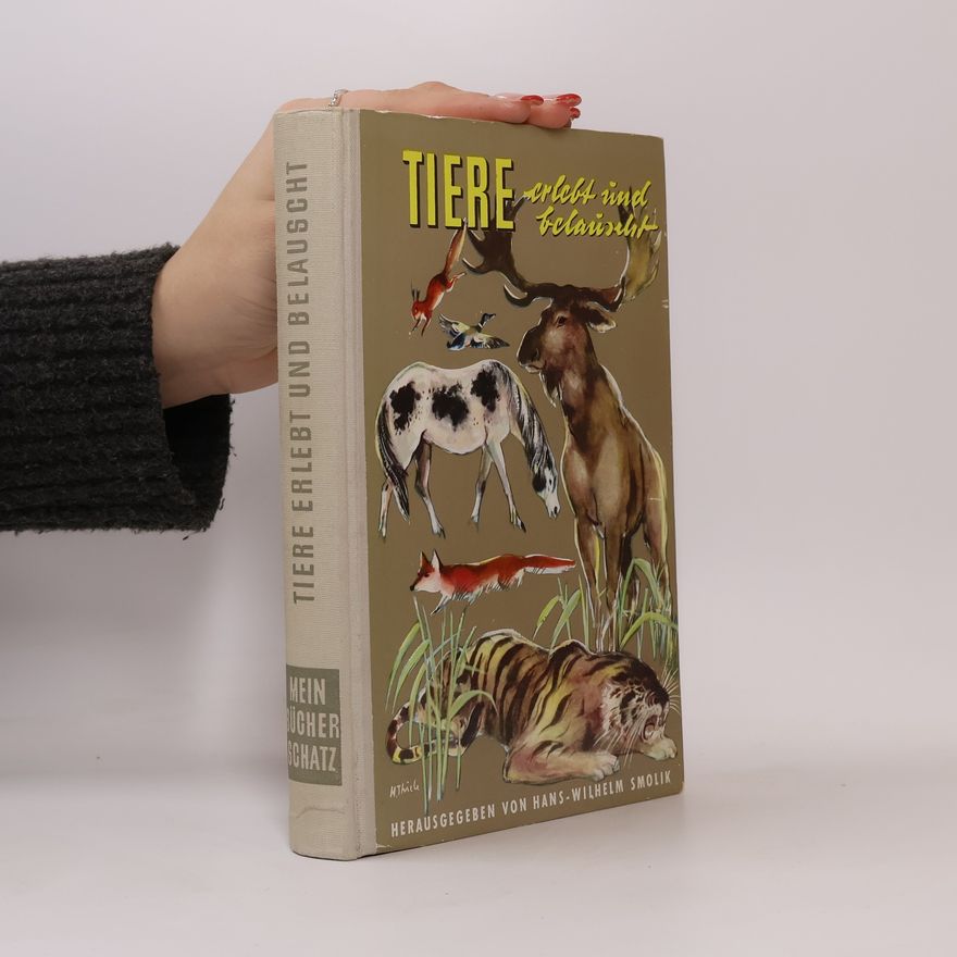 Hans-Wilhelm Smolik Tiere erlebt und belauscht