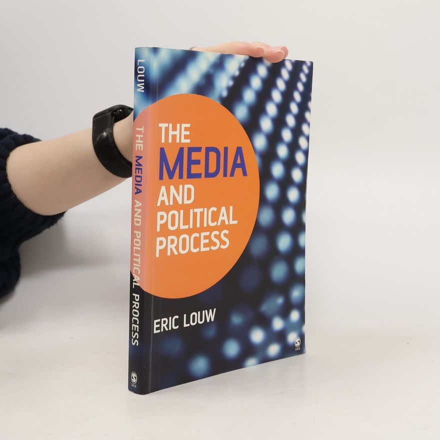 P. Eric Louw The Media and Political Process