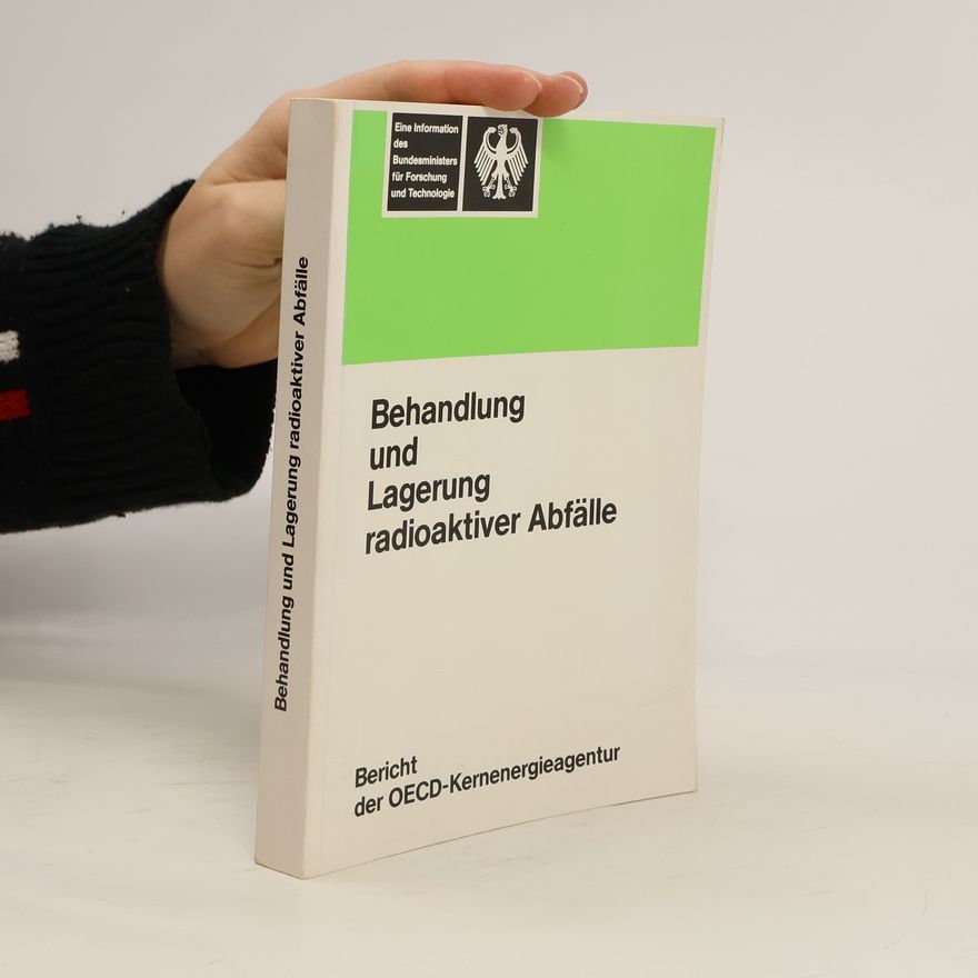 Kolektiv autorů Zielsetzungen, Konzepte und Strategien für die Behandlung und Lagerung radioaktiver Abfallstoffe aus Kernenergieprogrammen (waste management)
