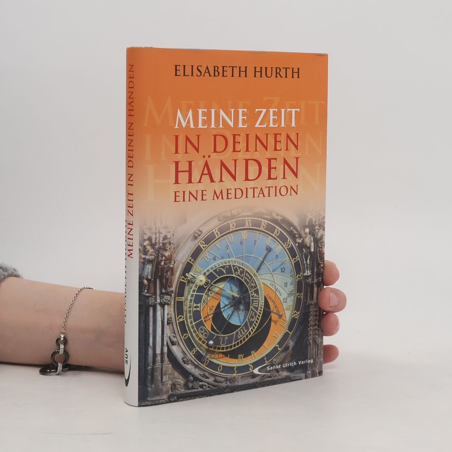 Elisabeth Hurth Meine Zeit in deinen Händen