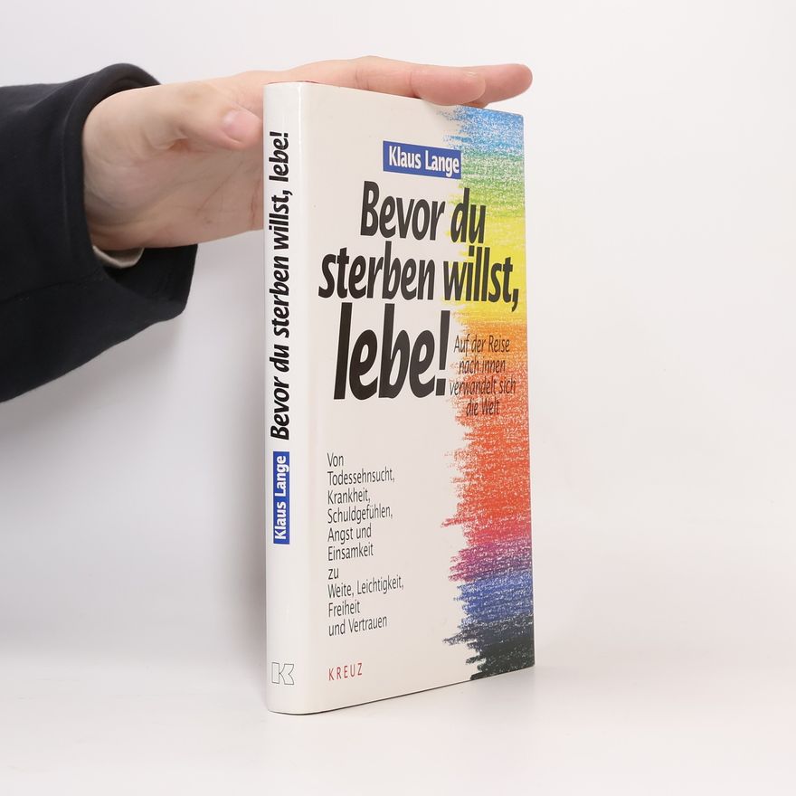 Klaus Lange Bevor du sterben willst, lebe!