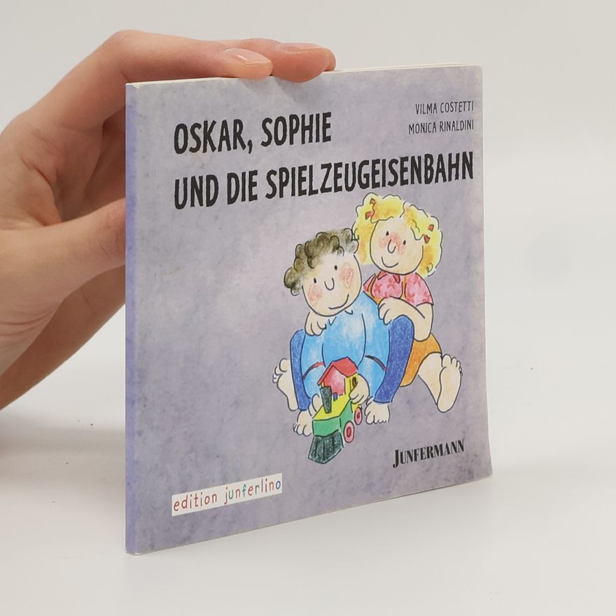 Rinaldini Monica Edition Junferlino - 7: Oskar, Sophie und die Spielzeugeisenbahn