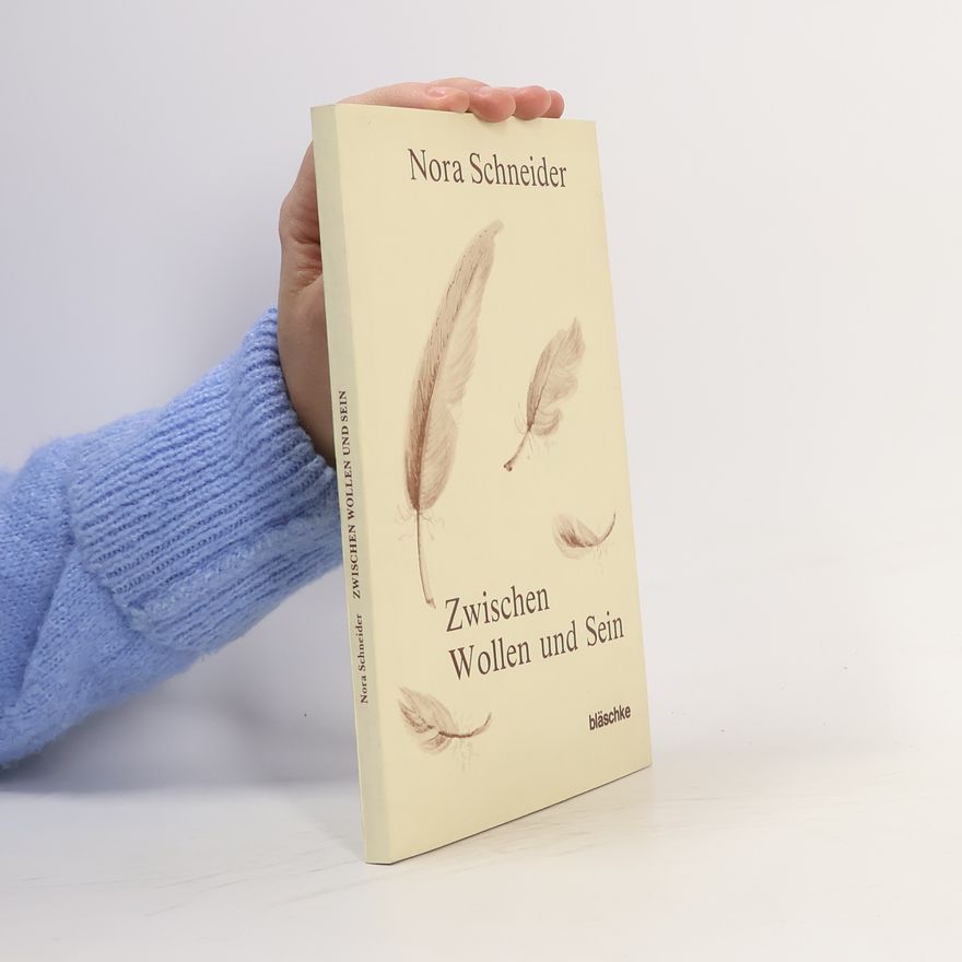 Nora Schneider Zwischen Wollen und Sein