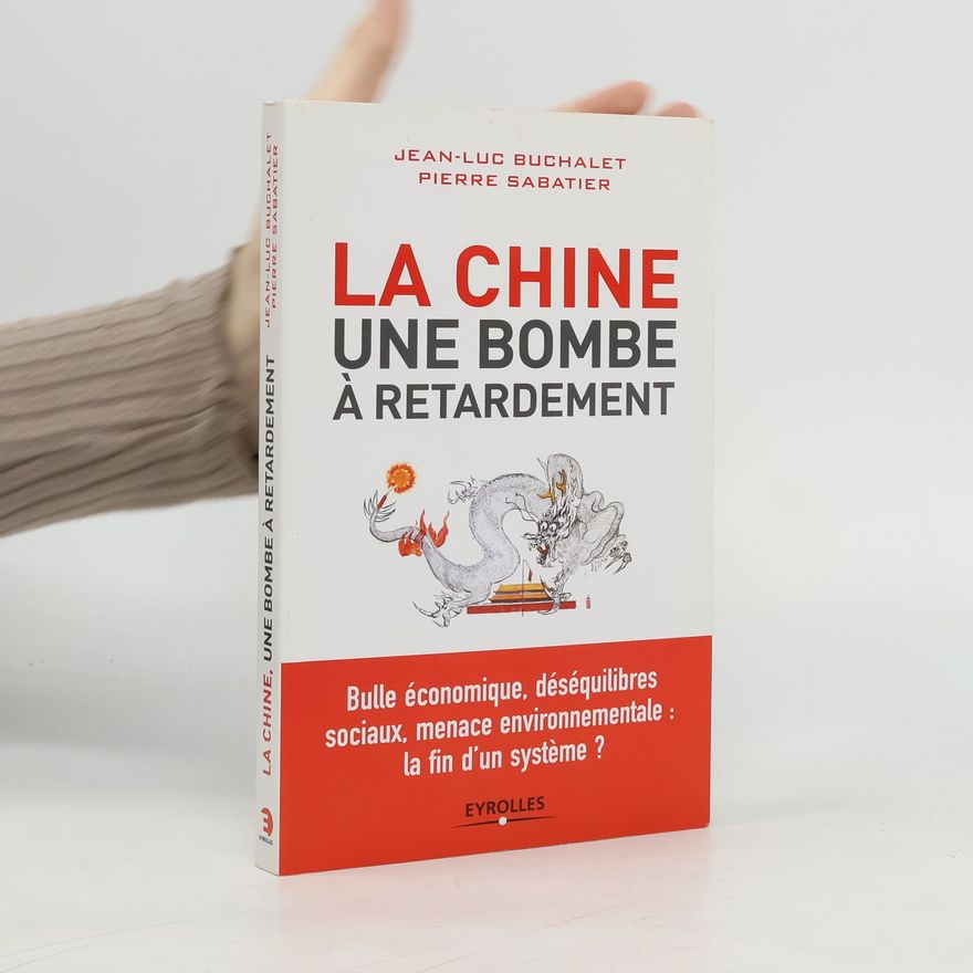 Jean-Luc Buchalet La Chine, une bombe à retardement