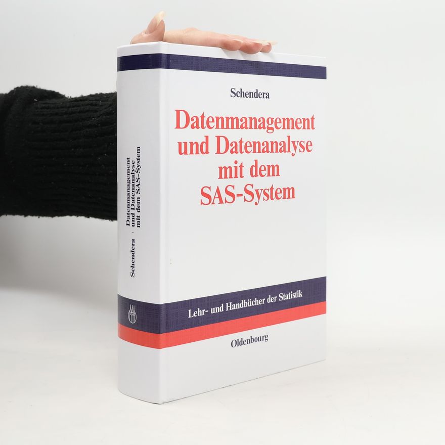 Christian F. G. Schendera Lehr- und Handbücher der Statistik: Datenmanagement und Datenanalyse mit dem SAS-System