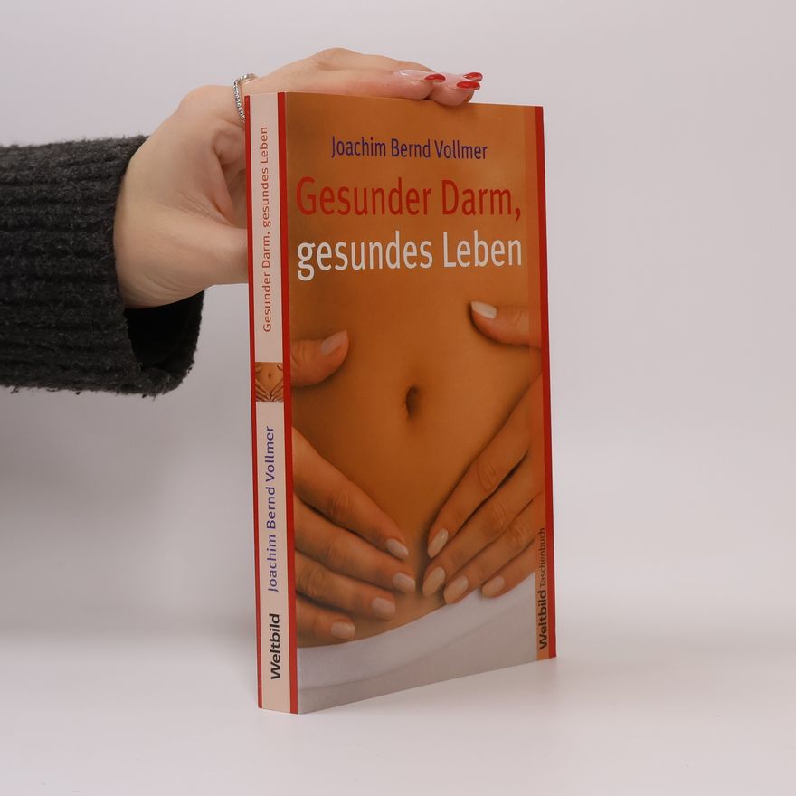 Joachim B. Vollmer Gesunder Darm, gesundes Leben