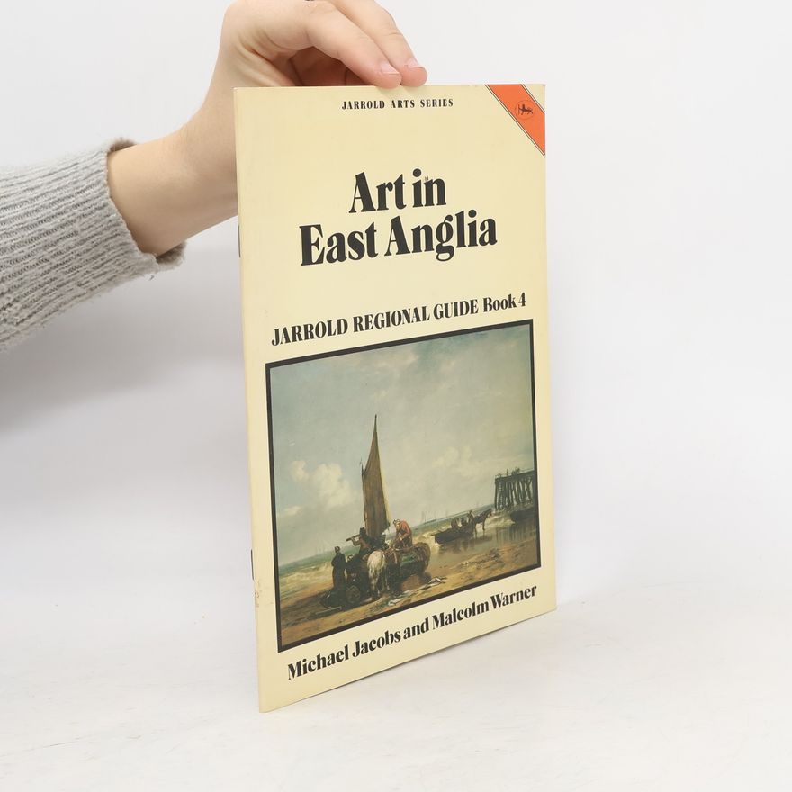Malcolm Warner Art in East Anglia: Jarrold Regional Guide Book 4