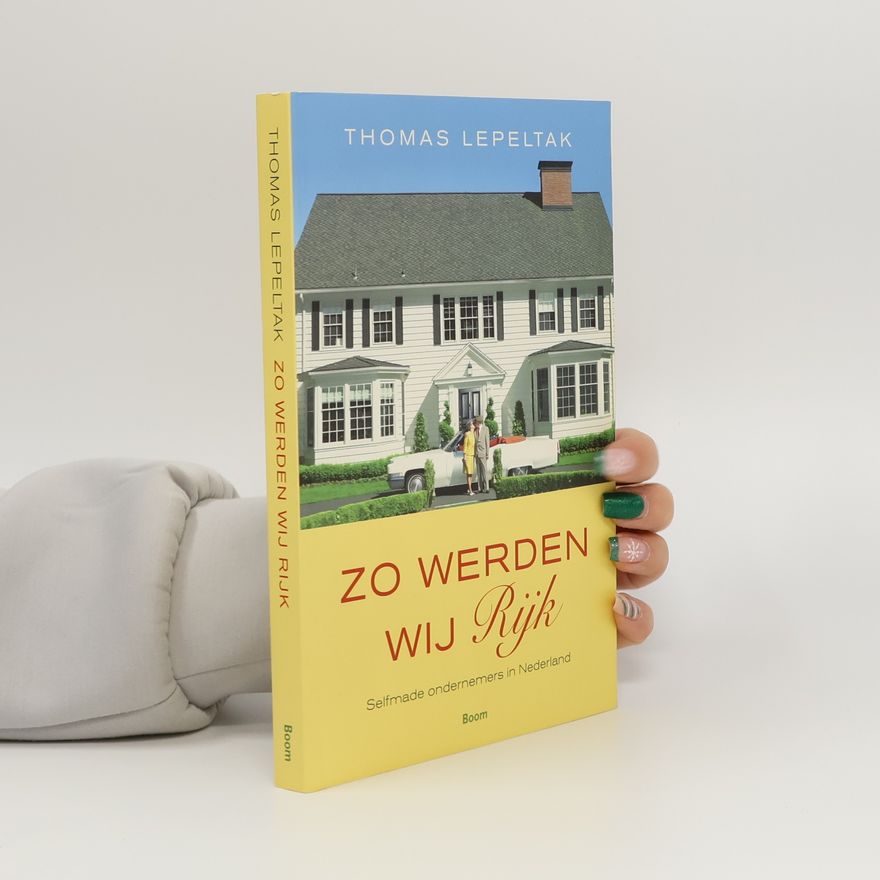Thomas Lepeltak Zo werden wij rijk