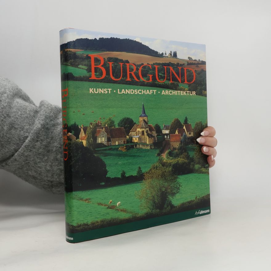 Rolf Toman Burgund. Kunst, Landschaft, Architektur