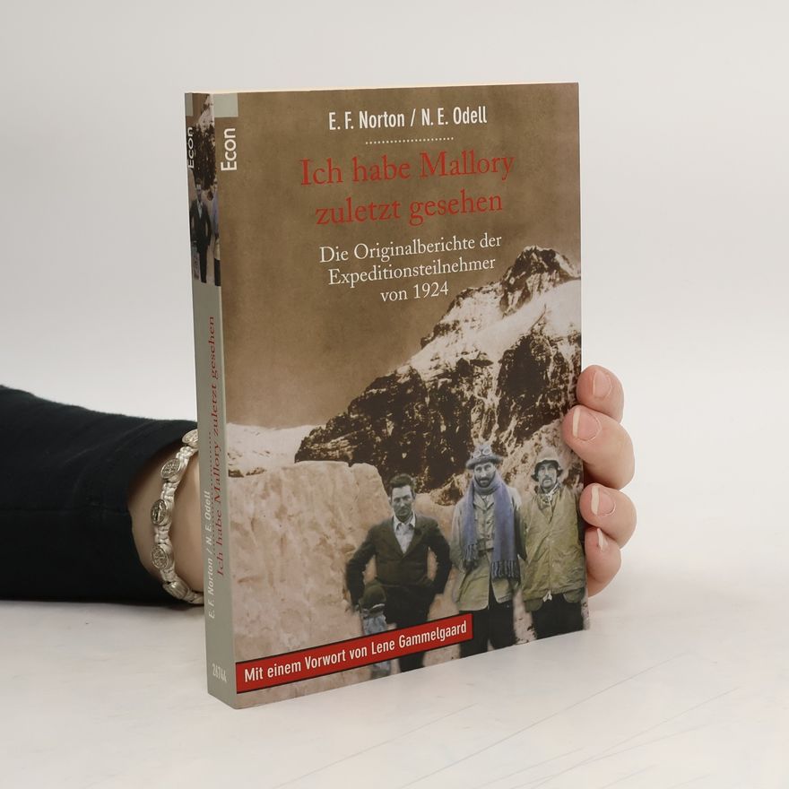 Edward F. Norton Ich habe Mallory zuletzt gesehen. Die Originalberichte der Expeditionsteilnehmer von 1924.