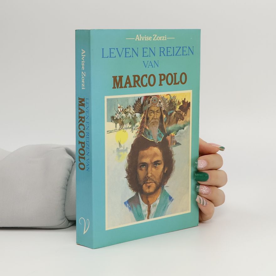 Alvise Zorzi Leven en reizen van Marco Polo