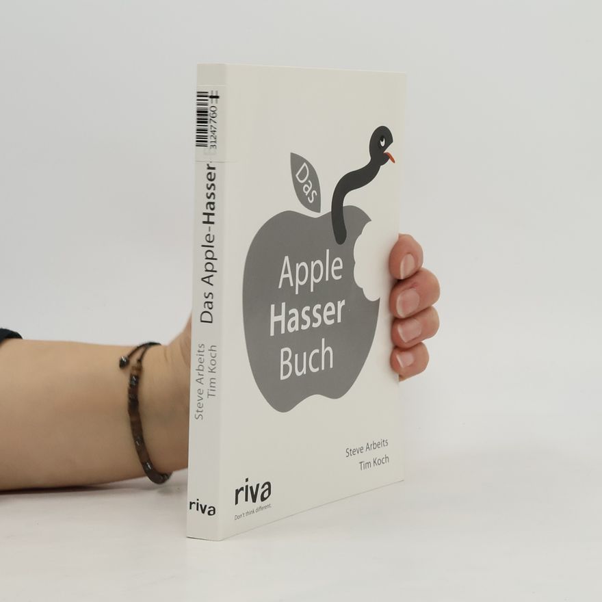 Steve Arbeits Das Apple-Hasser-Buch