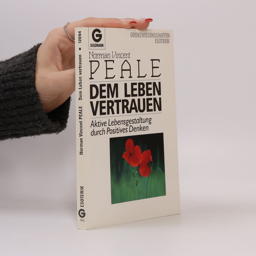 Norman Vincent Peale Dem Leben vertrauen