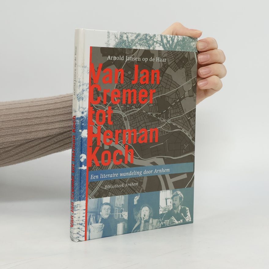 Arnold Jansen op de Haar Van Jan Cremer tot Herman Koch
