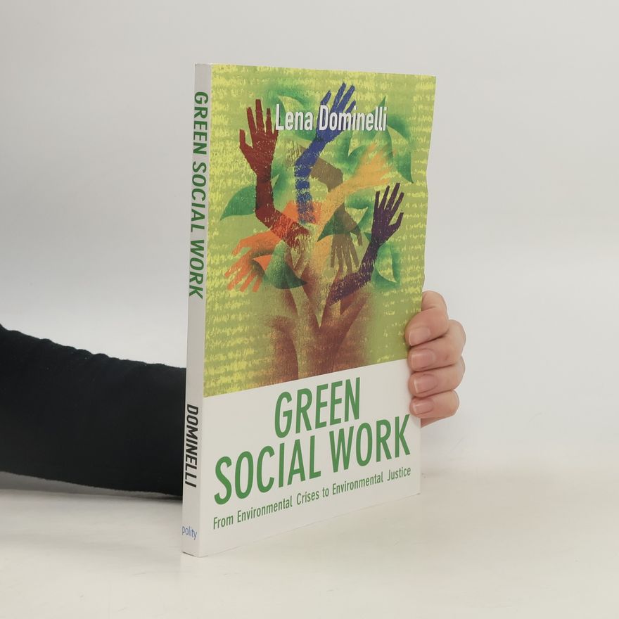 Lena Dominelli Green Social Work: From Environmental Crises to Environmental Justice