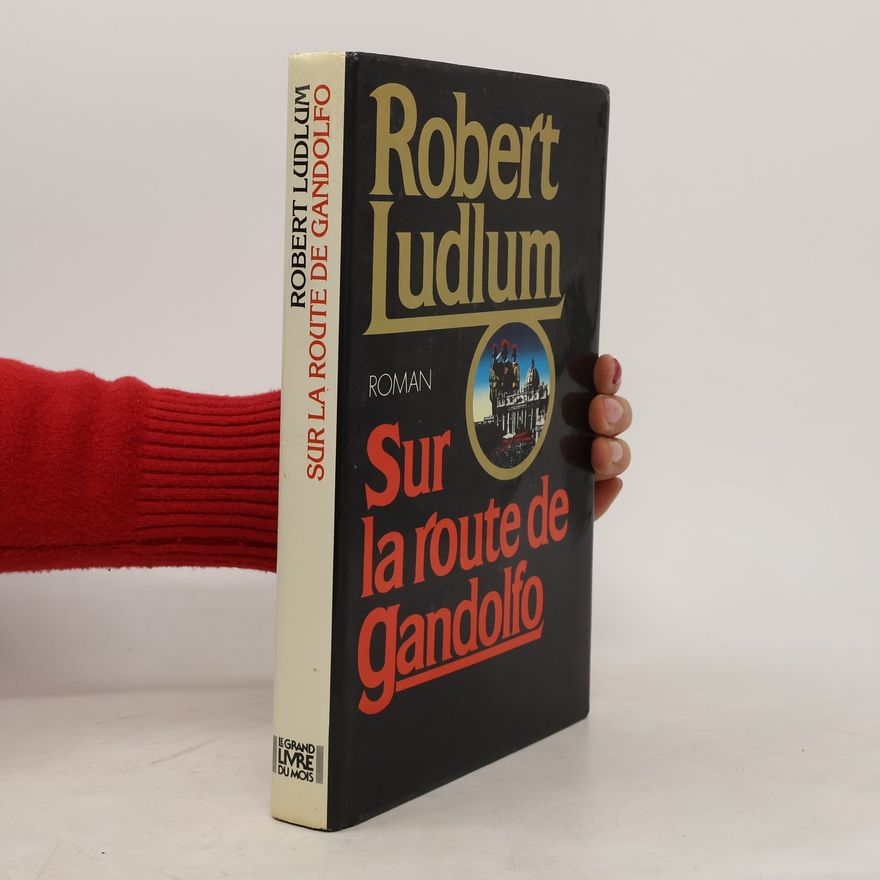 Robert Ludlum Sur la route de Gandolfo