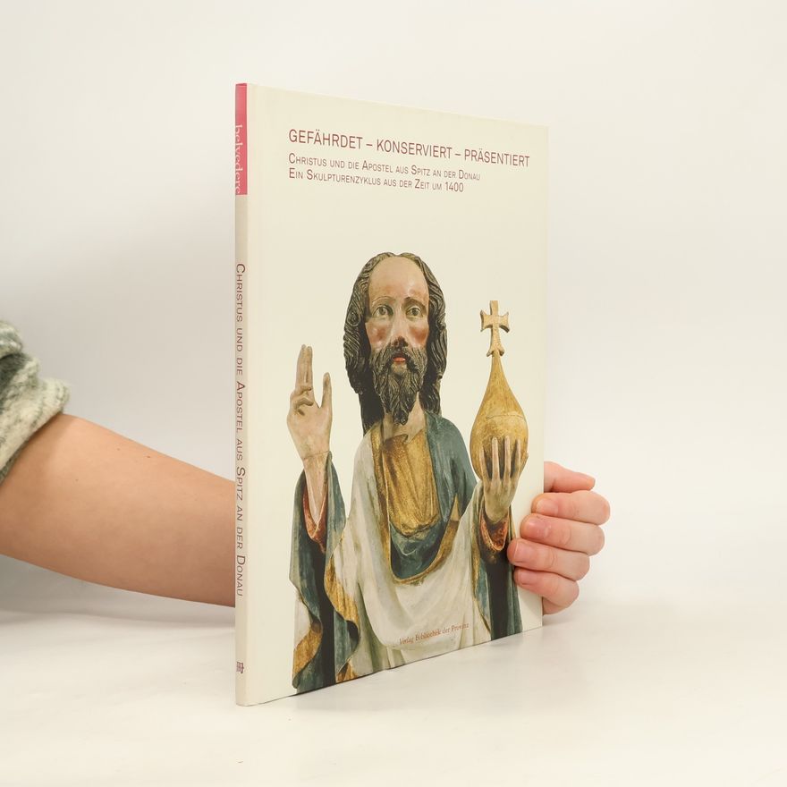 Kolektiv autorů Gefährdet - Konserviert - Präsentiert, Christus und die Apostel aus Spitz an der Donau