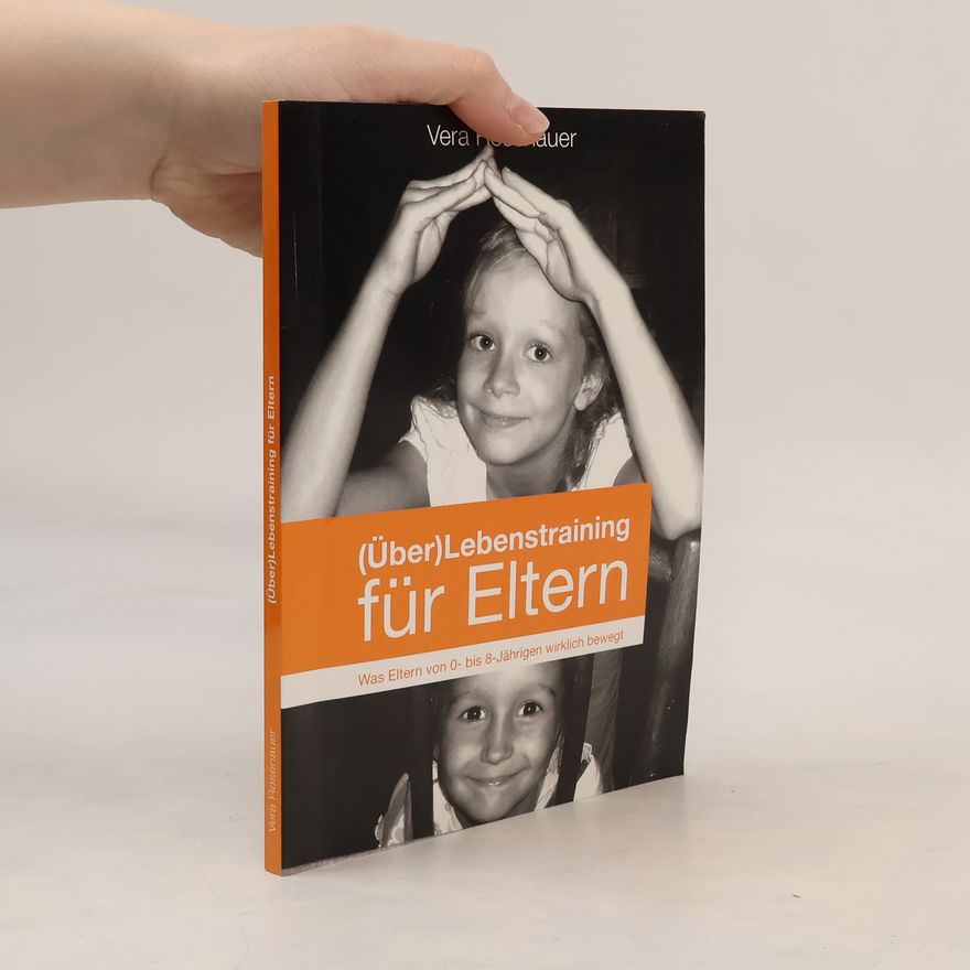 Vera Rosenauer (Über)Lebenstraining für Eltern
