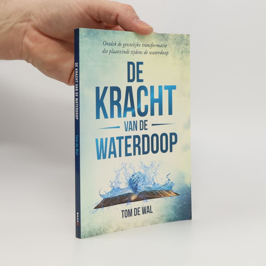 Tom de Wal De kracht van de waterdoop