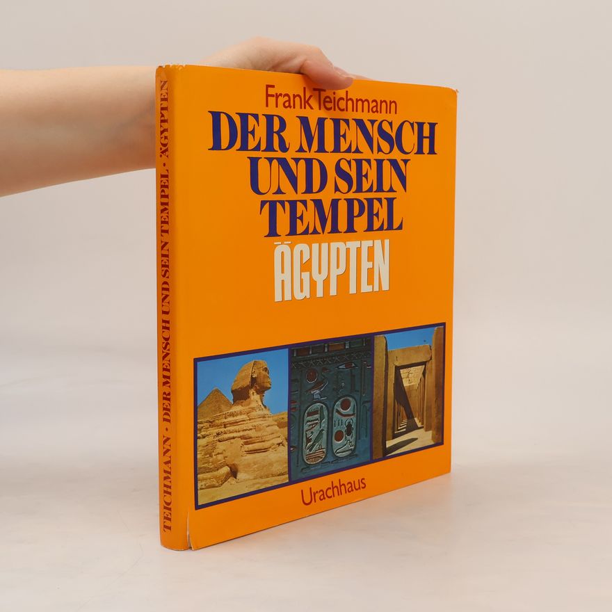 Frank Teichmann Der Mensch und sein Tempel