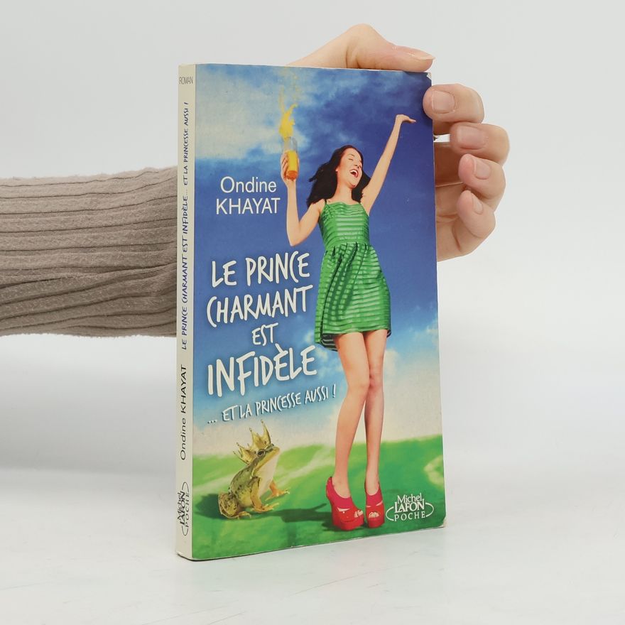 Ondine Khayat Le prince charmant est infidèle... et la princesse aussi