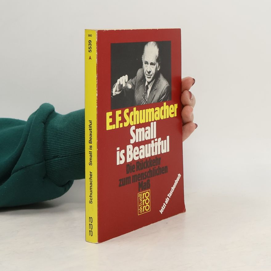 E. F. Schumacher Small is beautiful