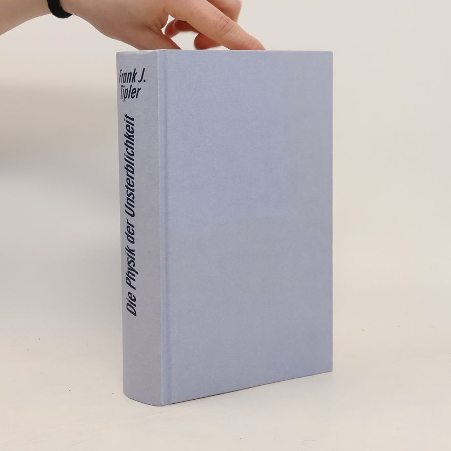 Frank J. Tipler Die Physik der Unsterblichkeit