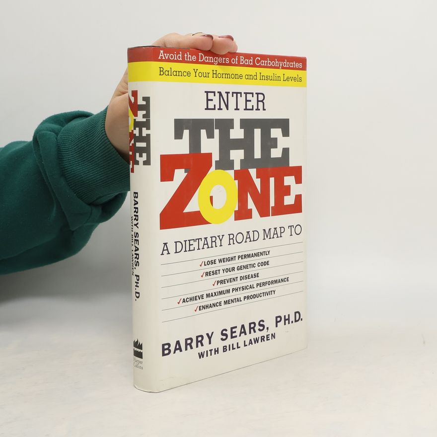 Barry Sears The zone. A dietary road map