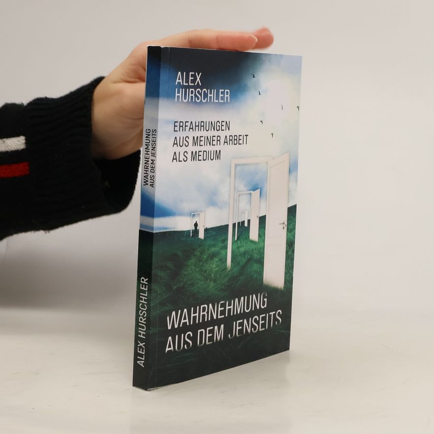 Alex Hurschler Wahrnehmung aus dem Jenseits