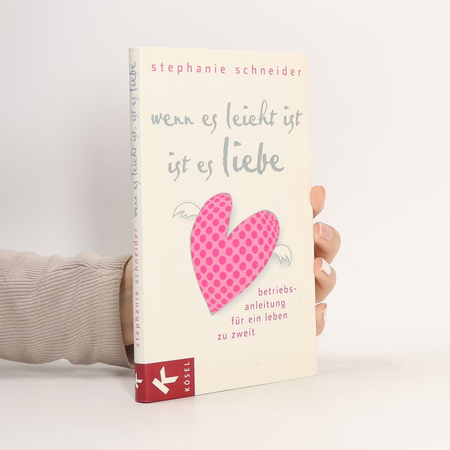 Stephanie Schneider Wenn es leicht ist, ist es Liebe
