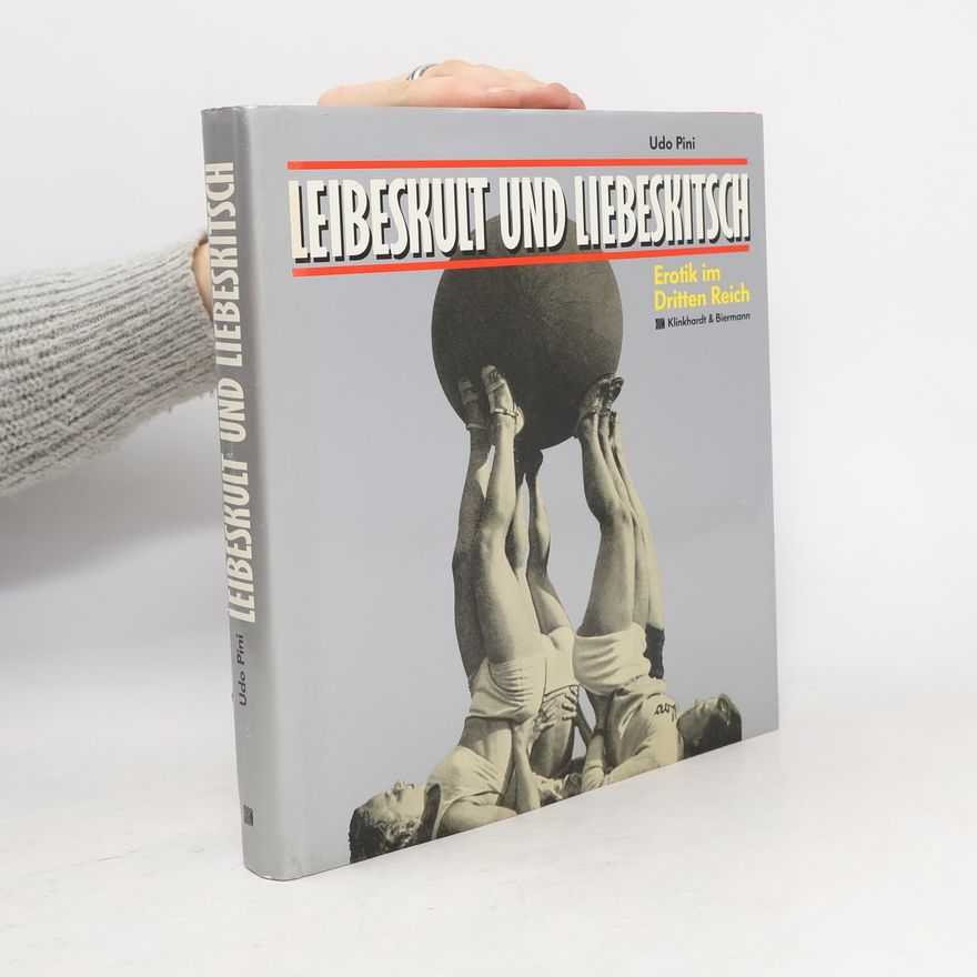 Udo Pini Leibeskult und Liebeskitsch