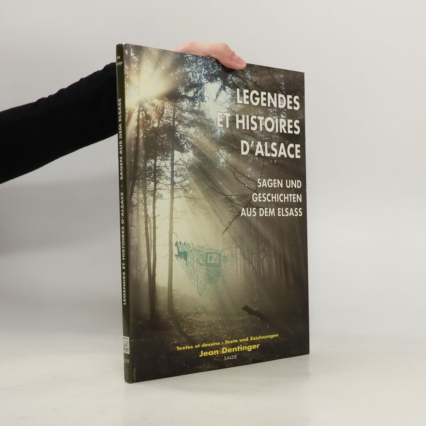 Jean Dentinger Légendes et histoires d'Alsace